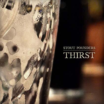 Thirst by Stout Pounders